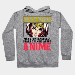 warning may spontaneously start talking about anime Hoodie